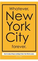 Whatever, New York City forever.