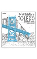 You Will Do Better In Toledo Coloring Book