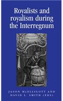 Royalists and Royalism During the Interregnum