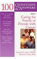 100 Questions & Answers about Caring for Family or Friends with Cancer