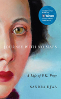 Journey with No Maps: A Life of P. K. Page