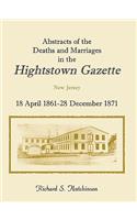 Abstracts of the Deaths and Marriages in the Hightstown Gazette, 18 April 1861-28 December 1871: (English)