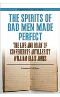 The Spirits of Bad Men Made Perfect