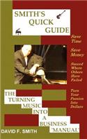 Smith's Quick Guide the Turning Music Into a Business Manual