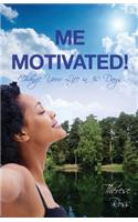 Me Motivated!...Change Your Life in 30 Days