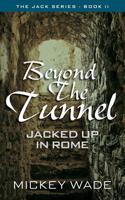 Beyond the Tunnel: Jacked Up in Rome