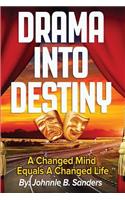 Drama Into Destiny