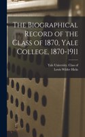 Biographical Record of the Class of 1870, Yale College, 1870-1911