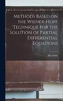 Methods Based on the Wiener-Hopf Technique for the Solution of Partial Differential Equations