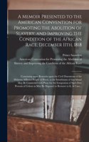 Memoir Presented to the American Convention for Promoting the Abolition of Slavery, and Improving the Condition of the African Race, December 11th, 1818