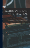 Thousand and One Formulas; the Laboratory Handbook for the Experimenter