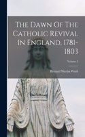 Dawn Of The Catholic Revival In England, 1781-1803; Volume 2