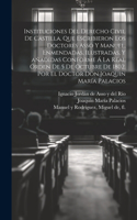 Instituciones del derecho civil de Castilla, que escribieron los doctores Asso y Manuel, enmendadas, ilustradas, y añadidas conforme á la Real órden de 5 de octubre de 1802. Por el doctor don Joaquin María Palacios