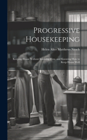 Progressive Housekeeping: Keeping House Without Knowing How, and Knowing How to Keep House Well