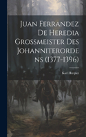 Juan Ferrandez De Heredia Grossmeister Des Johanniterordens (1377-1396)