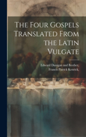 Four Gospels Translated From the Latin Vulgate