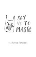 Say No To Plastic - The Turtle Notebook