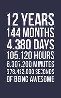Blank Lined Journal, Notebook, Diary, Planner - 12 Years 144 Months Of Being Awesome - 12th Birthday Gift For 12 Years Old Boys And Girls: Medium College-Ruled Journey Diary, 110 page, Lined, 6x9 (15.2 x 22.9 cm)