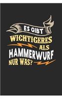 Es gibt wichtigeres als Hammerwurf nur was?: Notizbuch A5 blanko 120 Seiten, Notizheft / Tagebuch / Reise Journal, perfektes Geschenk für Hammerwerfer