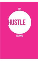 My Hustle Journal: fuschia pink 6 x 9 journal, notebook or diary, lined blank 120 pages