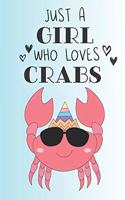 Just A Girl Who Loves Crabs: Cute Crab Lovers Journal / Notebook / Diary / Birthday Gift (6x9 - 110 Blank Lined Pages)