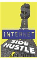 Internet Side Hustle: Your No B.S. Guide to Making Money Online Today