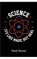 Science Ist Like Magic But Real Yearly Planner: Science Is Like Magic But Real Atom Daily Weekly Monthly Academic Planner & Organizer - To Do's And Goals Calendar - Class Shedule For Student