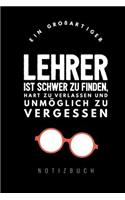Ein Grossartiger Lehrer Ist Schwer Zu Finden, Hart Zu Verlassen Und Unmöglich Zu Vergessen Notizbuch