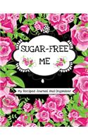 Sugar-Free Me (My Recipes Journal And Organizer): Personal Recipes Book For Diabetics- Write In, Fill In And Save 100 Special Recipes- Create Your Own Custom Diet Cookbook- Quit Sugar Kitchen Essent