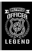 Retired Officer Legend: Police Gift For Sheriffs And Retirees (6"x9") Dot Grid Notebook To Write In