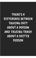 There's a Difference Between Talking Shit about a Person and Talking Trash about a Shitty Person