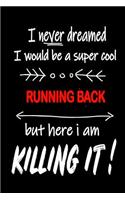 I Never Dreamed I Would Be a Super Cool Running Back But Here I Am Killing It!
