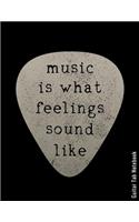 Guitar Tab Notebook - Music Is What Feelings Sound Like