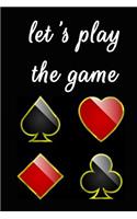 Let's Play The Game: Poker Journal, Poker Notebook, Poker Log Book, Sketchbook, Poker Lover Gifts, Diary, Planning, To Write In (110 Pages, Blank, 6x9)