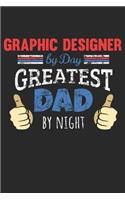 Graphic Designer by Day, Greatest Dad by Night