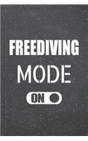 Freediving Mode On: Freediving Notebook, Planner or Journal - Size 6 x 9 - 110 Lined Pages - Office Equipment, Supplies -Funny Freediving Gift Idea for Christmas or Bir