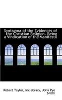 Syntagma of the Evidences of the Christian Religion. Being a Vindication of the Manifesto