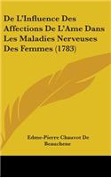 De L'Influence Des Affections De L'Ame Dans Les Maladies Nerveuses Des Femmes (1783)