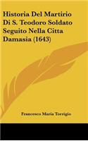 Historia del Martirio Di S. Teodoro Soldato Seguito Nella Citta Damasia (1643)