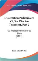 Dissertation Preliminaire V1, Sur L'Ancien Testament, Part 2: Ou Prolegomenes Sur La Bible (1701)