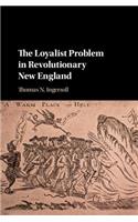 The Loyalist Problem in Revolutionary New England