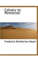 Calvary to Pentecost