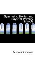 Gymnastic Stories and Plays for Primary Schools