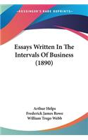 Essays Written In The Intervals Of Business (1890)