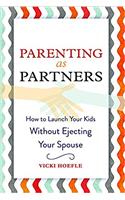 Parenting as Partners: How to Launch Your Kids Without Ejecting Your Spouse