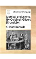 Metrical Prolusions. by Colo[nel] Gilbert [I]ronsid[e].