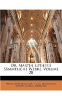 Dr. Martin Luther's S Mmtliche Werke, Volume 28