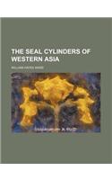 The Seal Cylinders of Western Asia: (English)