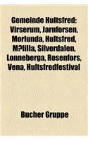 Gemeinde Hultsfred: Virserum, Jarnforsen, Morlunda, Hultsfred, Malilla, Silverdalen, Lonneberga, Rosenfors, Vena, Hultsfredfestival(German)