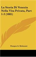 La Storia Di Venezia Nella Vita Privata, Part 1-3 (1885)